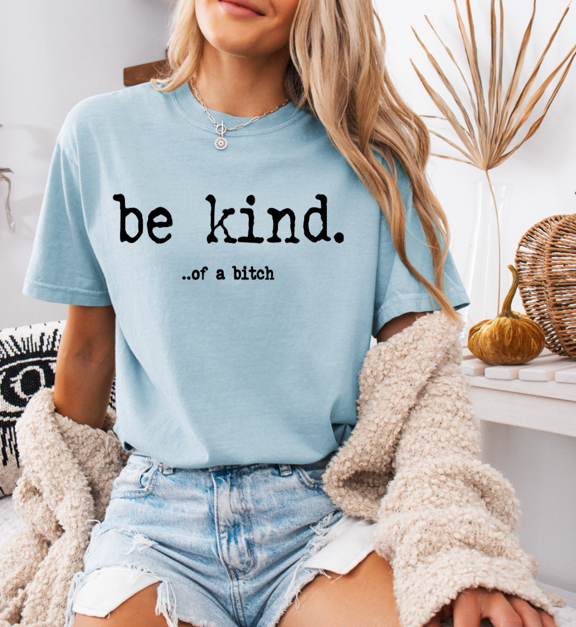 Be Kind… of a Bitch Shirt – Comfort Colors