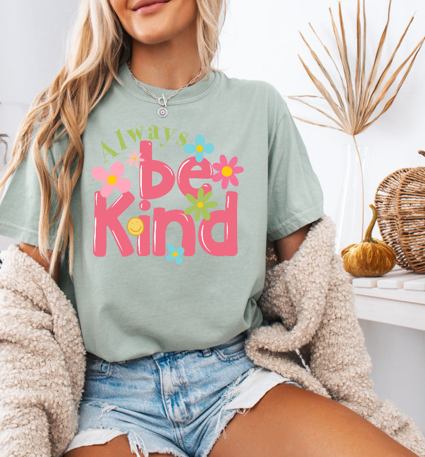 Always Be Kind Shirt – Positive & Comfortable Comfort Colors Tee for Spreading Kindness