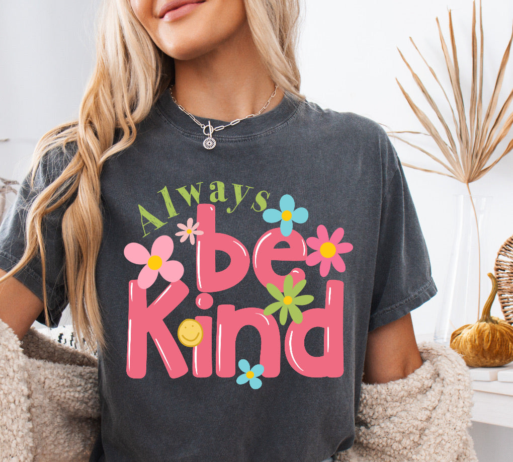Always Be Kind Shirt – Positive & Comfortable Comfort Colors Tee for Spreading Kindness