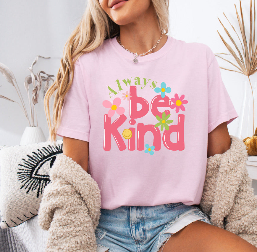 Always Be Kind Shirt – Positive & Comfortable Comfort Colors Tee for Spreading Kindness