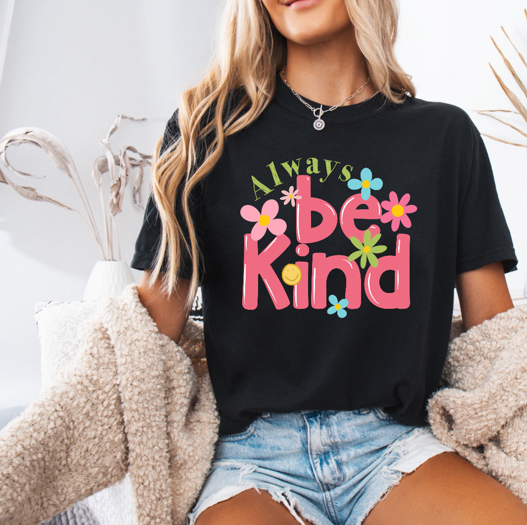 Always Be Kind Shirt – Positive & Comfortable Comfort Colors Tee for Spreading Kindness